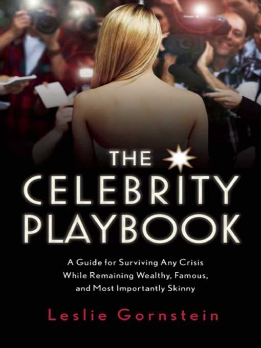Title details for The Celebrity Playbook: the Insider's Guide to Living Like a Star by Leslie Gornstein - Available